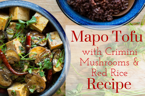 Mapo Tofu with Cremini Mushrooms and Red Rice Recipe | Kimberly Elise